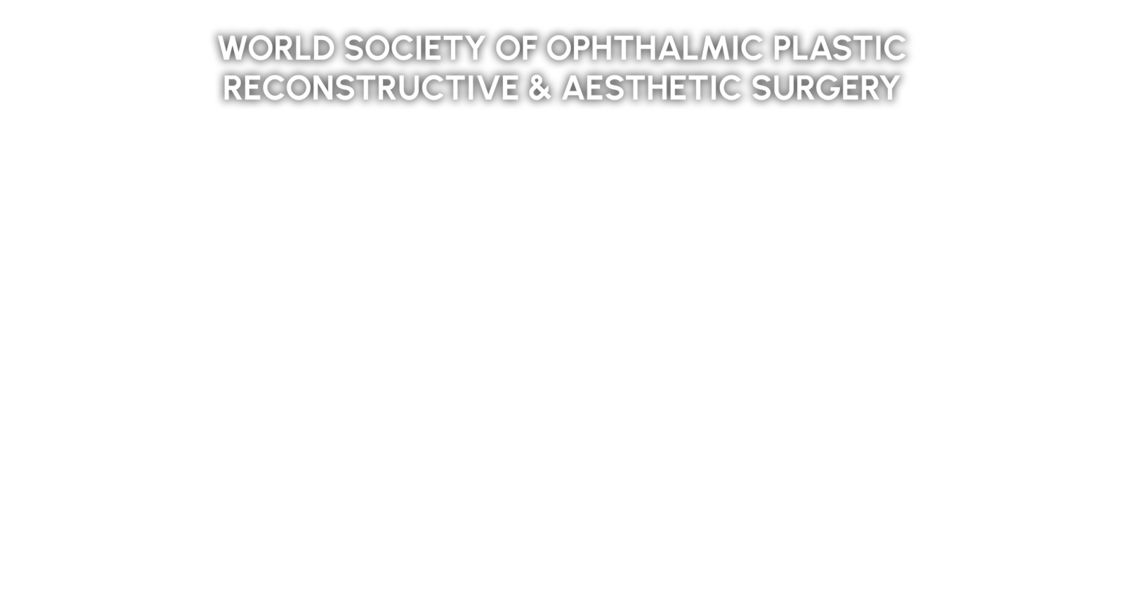 WORLD SOCIETY OF OPHTHALMIC PLASTIC RECONSTRUCTIVE & AESTHETIC SURGERY 